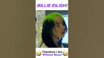 BILLIE EILISH - Therefore I Am Without Music Parody #SHORTS #Vertical