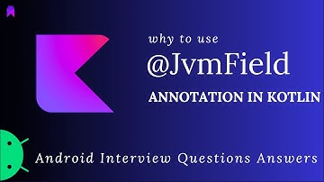 What is the use of JvmField Annotation? || Android Interview Question Answer
