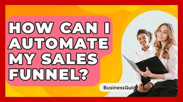 How Can I Automate My Sales Funnel? - BusinessGuide360.com