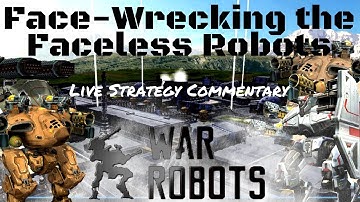 War Robots-Face-Wrecking the Faceless Robots: Exciting Gameplay with Live Strategy Commentary!