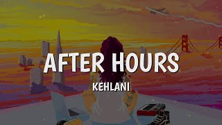 Kehlani - After hours (lyrics , lyrics video)