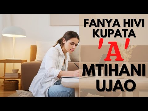 JINSI YA KUPATA A MTIHANI UJAOJinsi ya kufaulu mitihani ya taifaForm five second selection 2021