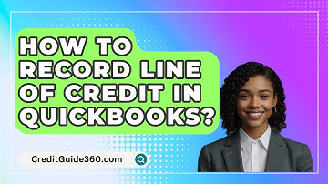 How To Record Line Of Credit In Quickbooks? - CreditGuide360.com