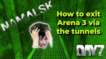 How to get out or exit Arena 3 (A3) via the tunnels in DayZ Namalsk