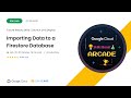 Importing Data to a Firestore Database | #GSP642 | #qwiklabs #arcade #arcadegames