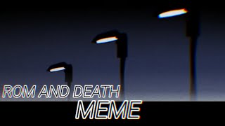 [ ROM AND DEATH meme ] OC