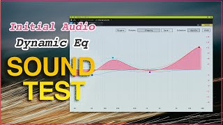 Initial Audio Dynamic Eq Sound Test | EQ  Plugin