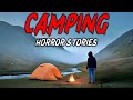 8 True Camping Horror Stories | "The Woods Went Silent… Then Something Moved" 😱