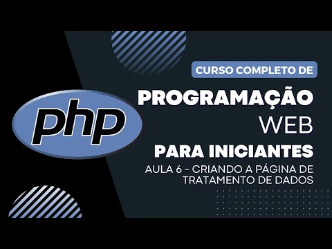 PHP do Zero - Aula 6 - Criando a Página de Tratamento de Dados no PHP