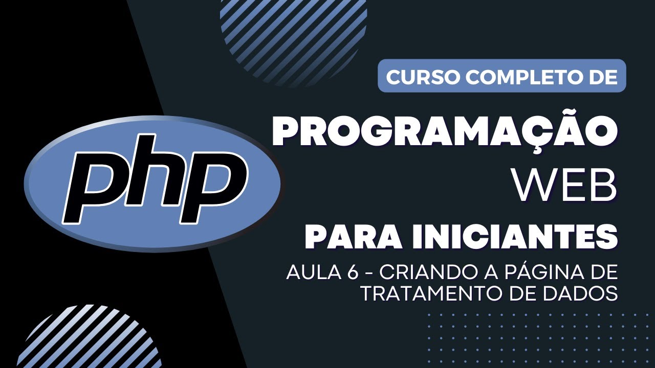 PHP do Zero - Aula 6 - Criando a Página de Tratamento de Dados no PHP ...