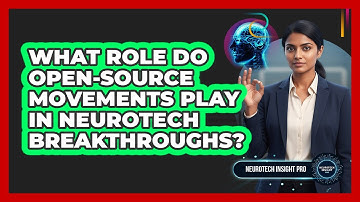 What Role Do Open-source Movements Play In Neurotech Breakthroughs? - Neurotech Insight Pro