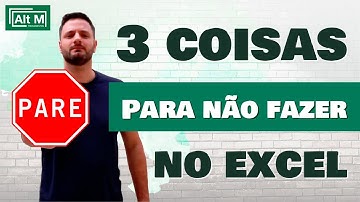 3 coisas para NÃO FAZER no Excel! [Aula 93]
