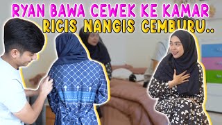 RICIS NANGIS CEMBURU BANGET RYAN BAWA CEWE KE KAMAR..!!