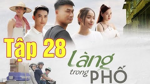Làng trong phố tập 28 - Nhung bị đuổi khỏi xóm trọ | Phim giờ vàng VTV