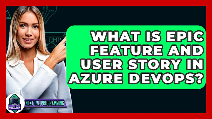 What Is Epic Feature And User Story In Azure DevOps? - Next LVL Programming