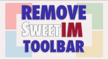 Remove SweetIM Toolbar