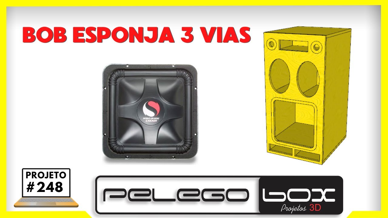 PROJETO 3D PARA FABRICAR CAIXA DE SOM BOB ESPONJA 3 VIAS PELEGO