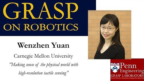 GRASP On Robotics: Wenzhen Yuan, Carnegie Mellon University
