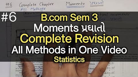 #6 Moments પ્રઘાતો | Complete Revision | All Methods | B.com Sem 3 | Statistics