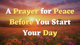 A Morning Prayer Before You Start Your Day | Walking With God Into a New Day