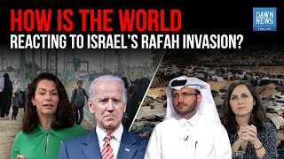 How is the World Reacting to Israel’s Rafah Invasion| Dawn News English