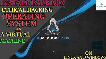 INSTALL BACK-BOX ETHICAL HACKING OS AS A VIRTUAL MACHINE ON ANY OPERATING SYSTEM USING VIRTUAL-BOX