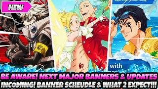 *BE AWARE! NEXT MAJOR BANNERS & UPDATES!* Big New Festivals & Collabs! Schedule!? (7DS Grand Cross