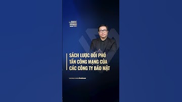 Sách lược đối phó tấn công mạng của các công ty bảo mật | The Quoc Khanh Show #122
