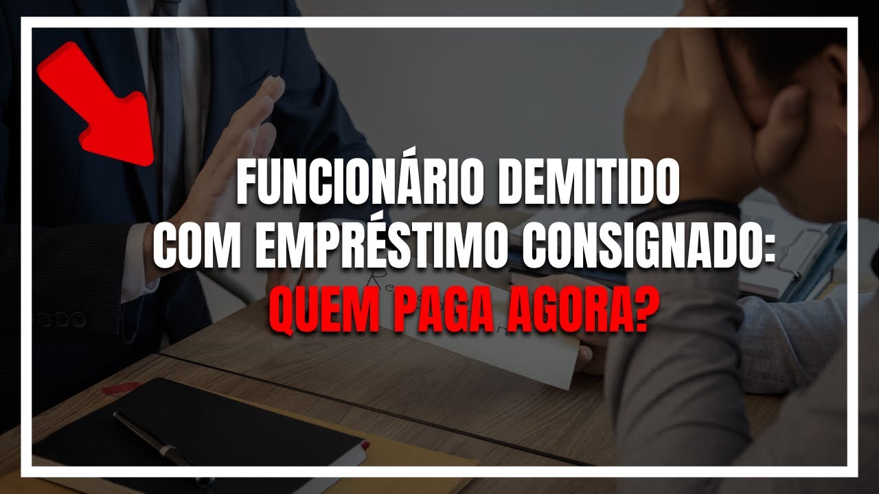 🚨 Empregado Demitido com Empréstimo Consignado: Quem Paga Agora?