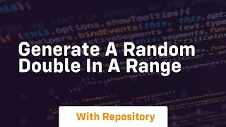generate a random double in a range