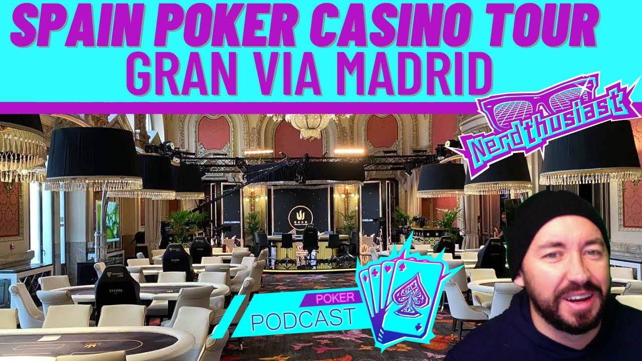 Gran Via Casino Madrid Spain Poker Tour Nerdthusiast International Gambling