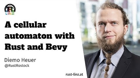 A Cellular Automaton with Rust and Bevy - Diemo Heuer - Rust Linz, October 2022