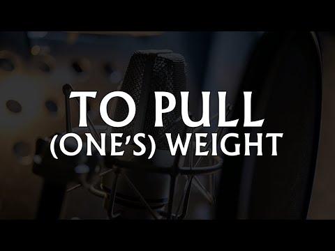ЧТО ТАКОЕ TO PULL ONE'S WEIGHT В АНГЛИЙСКОМ? CEP (EP.8)