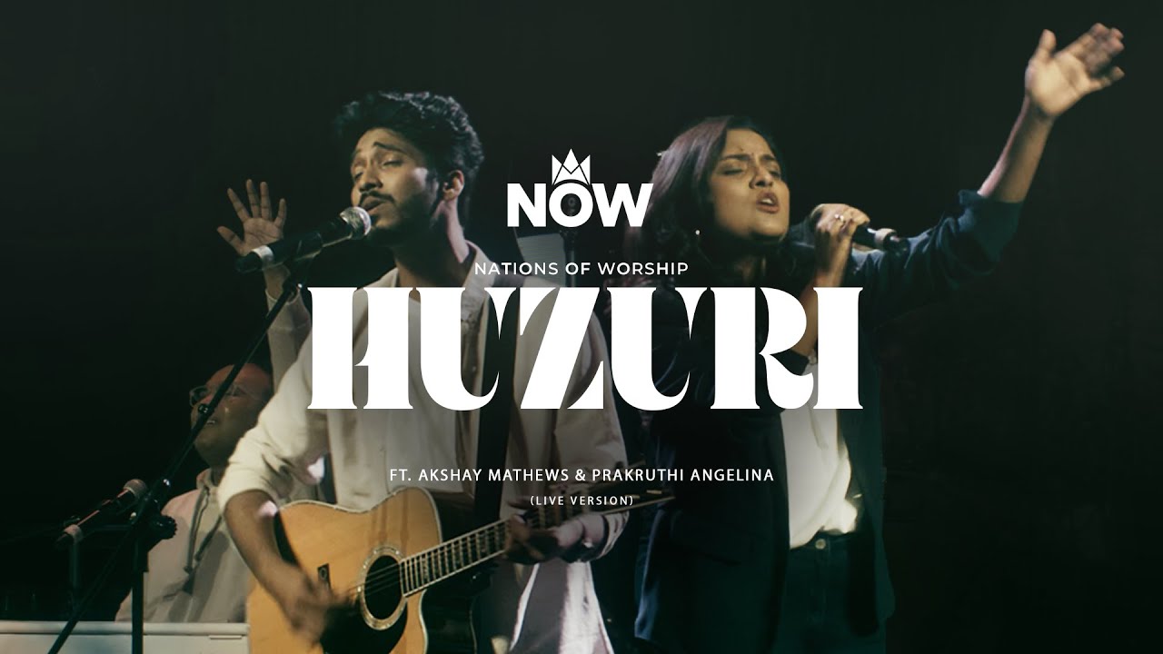 Huzuri Ft. Akshay Mathews & Prakruthi Angelina | Nations of Worship | NOW Originals