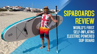 SIPABOARDS Unboxing and Review | World's First Self-inflating Electric Powered SUP board