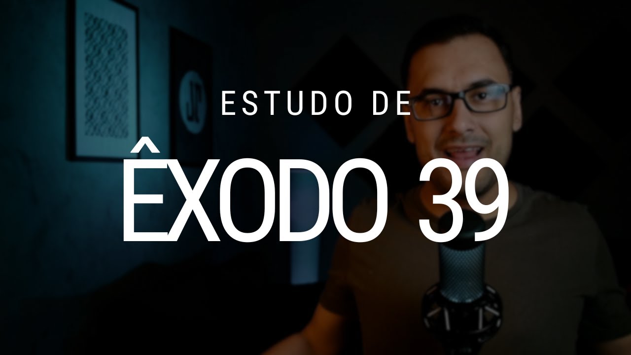Estudo de Êxodo 39