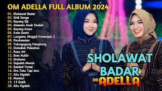 SHOLAWAT BADAR - WALI SONGO - OM ADELLA FULL ALBUM | DANGDUT TANPA IKLAN