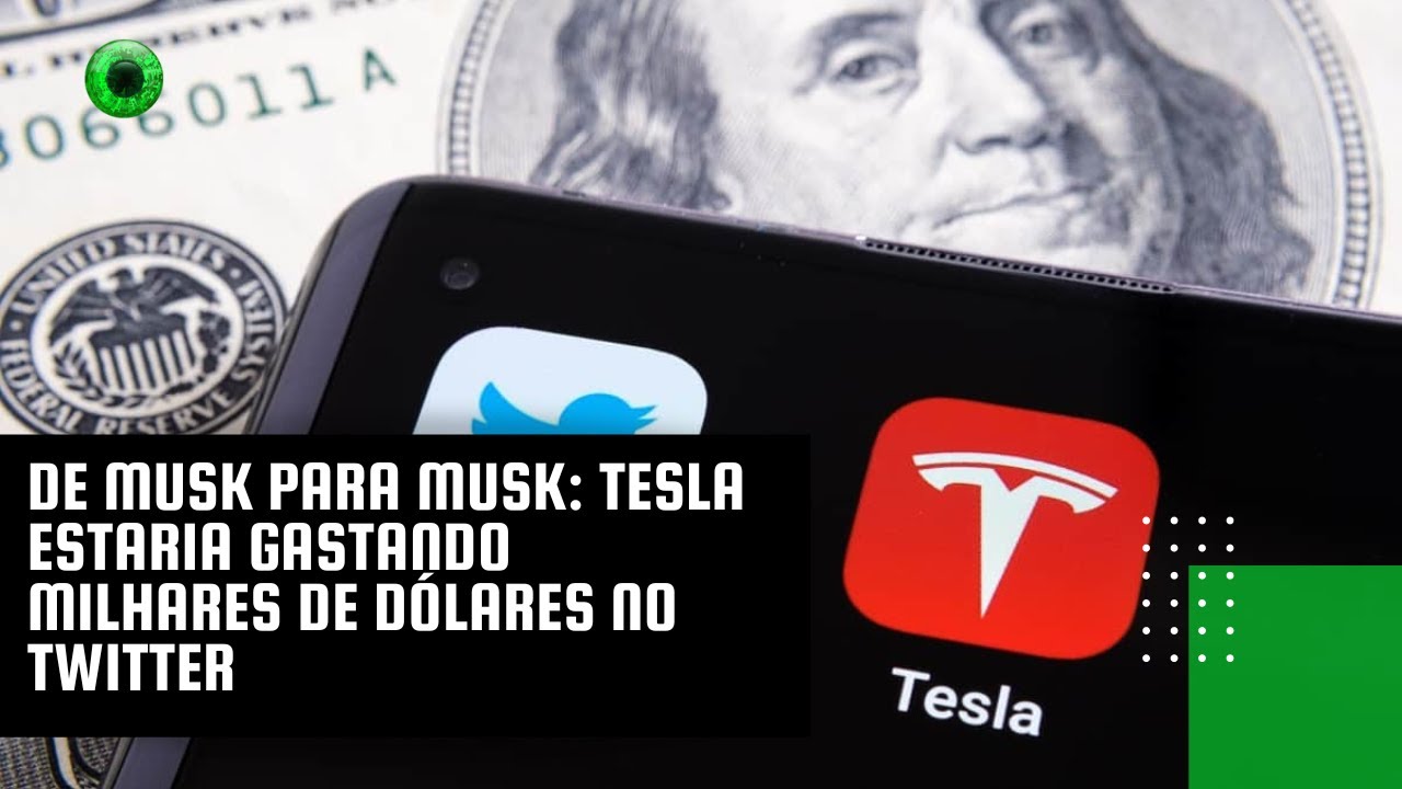 De Musk para Musk: Tesla estaria gastando milhares de dólares no Twitter