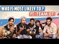 Who Is Most Likely To? ft. Faisu, Adnan, Hasnain, Saddu, Faiz | Team 07 | Fun Secrets