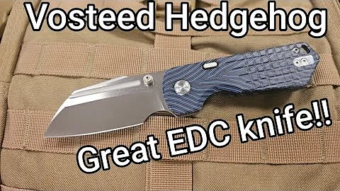 Vosteed Hedgehog - New Favorite EDC knife!!!