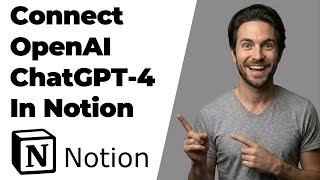 How To Connect OpenAI ChatGPT-4 With Notion (2026 Easy Guide)