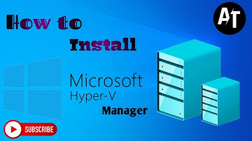 How to Setup Hyper-V Manager on Windows | Azar Tech
