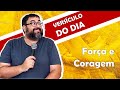 Versículo do Dia - Força e Coragem