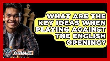 What Are The Key Ideas When Playing Against The English Opening? - The Board Game Xpert
