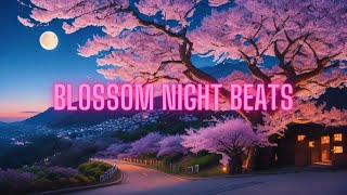 Blossom Night Beats ( Unwind Your Mind With Lofi Bliss )