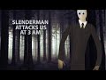 SLENDERMAN ATTACKS US FOR TALKING SMACK ABOUT HIS CRIB (3AM)