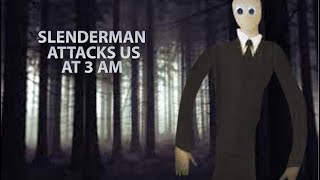 SLENDERMAN ATTACKS US FOR TALKING SMACK ABOUT HIS CRIB (3AM)