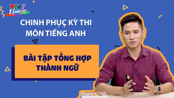 Bài tập thành ngữ ôn thi đại học năm 2024