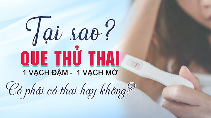 Que thử thai như nào là có thai