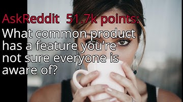 What common product has a feature you’re not sure everyone is aware of? - r/AskReddit